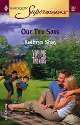 Our Two Sons : You, Me & the Kids (Harlequin Superromance No. 1253) by Kathryn Shay Paperback Book