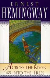 Across the River and Into the Trees by Ernest Hemingway Paperback Book