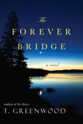 The Forever Bridge by T. Greenwood Paperback Book