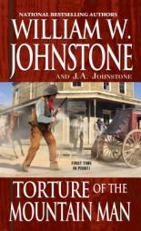 Torture of the Mountain Man by William W. Johnstone Paperback Book