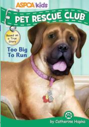 ASPCA Pet Rescue Club: Too Big to Run by Catherine Hapka Paperback Book