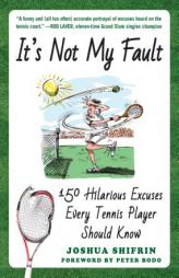 It's Not My Fault: 150 Hilarious Excuses Every Tennis Player Should Know by Joshua Shifrin Paperback Book