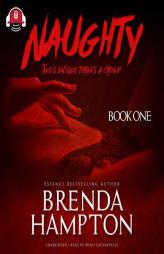 Naughty: Two's Enough, Three's a Crowd  (Naughty Series, Book 1) by Brenda Hampton Paperback Book
