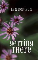 Getting There by Lyn Denison Paperback Book