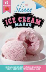 The Skinny Ice Cream Maker: Delicious Lower Fat, Lower Calorie Ice Cream, Frozen Yogurt & Sorbet Recipes For Your Ice Cream Maker by Cooknation Paperback Book