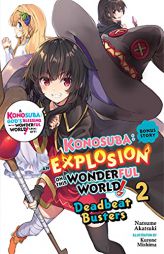 Konosuba: An Explosion on This Wonderful World!, Bonus Story, Vol. 2 (light novel): Deadbeat Busters (Konosuba: An Explosion on This Wonderful, 2) by Natsume Akatsuki Paperback Book