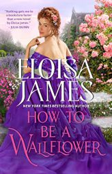 How to Be a Wallflower: A Would-Be Wallflowers Novel by Eloisa James Paperback Book