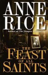 The Feast of All Saints by Anne Rice Paperback Book