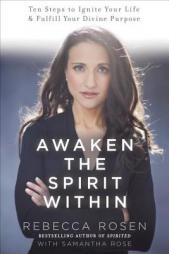 Awaken the Spirit Within: 10 Steps to Ignite Your Life and Fulfill Your Divine Purpose by Rebecca Rosen Paperback Book