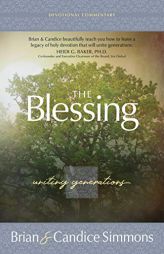 The Blessing: Uniting Generations (The Passion Translation) (Paperback) – A Perfect Gift for Family, Friends, Birthdays, Holidays, and More by Brian Simmons Paperback Book