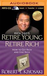 Rich Dad's Retire Young Retire Rich: How to Get Rich and Stay Rich (Rich Dad's (Audio)) by Robert T. Kiyosaki Paperback Book