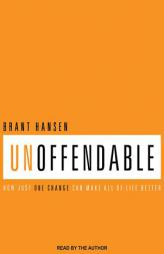 Unoffendable: How Just One Change Can Make All of Life Better by Brant Hansen Paperback Book