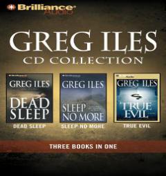 Greg Iles CD Collection 3: Dead Sleep, Sleep No More, True Evil (Greg Iles Collection) by Greg Iles Paperback Book