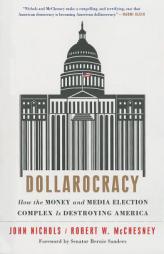 Dollarocracy: How the Money and Media Election Complex Is Destroying America by John Nichols Paperback Book