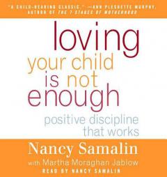 Loving Your Child Is Not Enough by Nancy Samalin Paperback Book