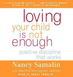 Loving Your Child Is Not Enough by Nancy Samalin Paperback Book