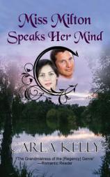 Miss Milton Speaks Her Mind by Carla Kelly Paperback Book