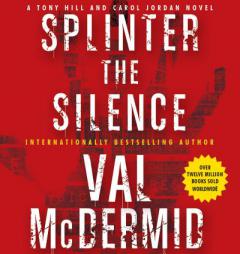 Splinter the Silence: A Tony Hill and Carol Jordan Novel by Val McDermid Paperback Book