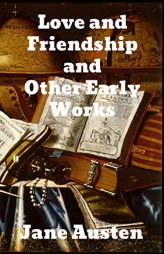 Love and Friendship and Other Early Works by Jane Austen Paperback Book