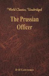 The Prussian Officer (World Classics, Unabridged) by D. H. Lawrence Paperback Book