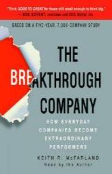 The Breakthrough Company: How Everyday Companies Become Extraordinary Performers by Keith McFarland Paperback Book