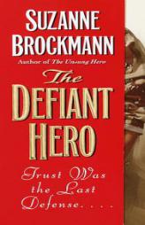 The Defiant Hero by Suzanne Brockmann Paperback Book