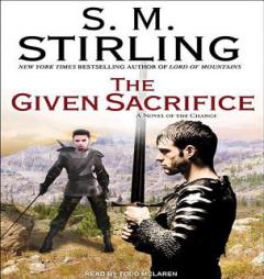 The Given Sacrifice (Emberverse) by S. M. Stirling Paperback Book