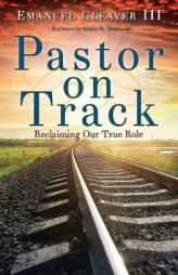 Pastor on Track: Reclaiming Our True Role by  Paperback Book