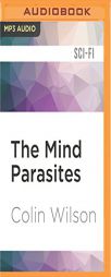 The Mind Parasites: The Supernatural, Metaphysical Cult Thriller by Colin Wilson Paperback Book
