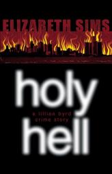 Holy Hell: A Lillian Byrd Crime Story by Elizabeth Sims Paperback Book