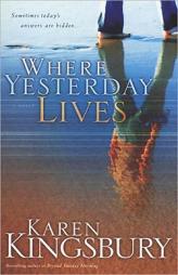 Where Yesterday Lives by Karen Kingsbury Paperback Book