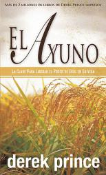 El Ayuno (Fasting Spanish Edition) by Derek Prince Paperback Book