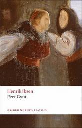 Peer Gynt: A Dramatic Poem (Oxford World's Classics) by Henrik Ibsen Paperback Book