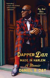 Dapper Dan: Made in Harlem: A Memoir by Daniel R. Day Paperback Book