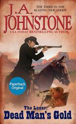 The Loner: Dead Man's Gold by J. a. Johnstone Paperback Book