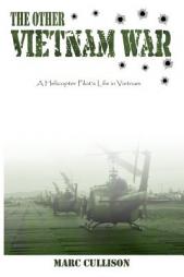 The Other Vietnam War: A Helicopter Pilot's Life in Vietnam by Marc Cullison Paperback Book