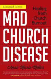 Mad Church Disease: Healing from Church Burnout by Anne Marie Miller Paperback Book