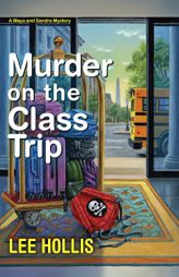Murder on the Class Trip (A Maya and Sandra Mystery) by Lee Hollis Paperback Book