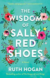 The Wisdom of Sally Red Shoes: A Novel by Ruth Hogan Paperback Book