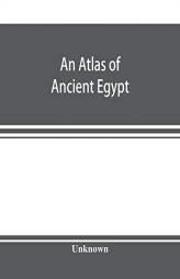 An atlas of ancient Egypt by Unknown Paperback Book