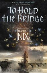 To Hold the Bridge by Garth Nix Paperback Book