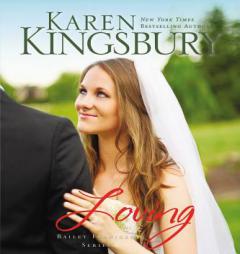 Loving (Bailey Flanigan Series) by Karen Kingsbury Paperback Book