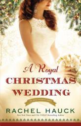 A Royal Christmas Wedding by Rachel Hauck Paperback Book