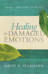 Healing for Damaged Emotions by David A. Seamands Paperback Book