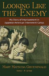Looking Like the Enemy: My Story of Imprisonment in Japanese American Internment Camps by Mary Matsuda Gruenewald Paperback Book