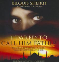 I Dared to Call Him Father: The Miraculous Story of a Muslim Woman's Encounter with God by Bilquis Sheikh Paperback Book