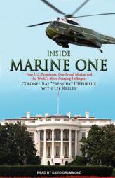 Inside Marine One: Four U.S. Presidents, One Proud Marine, and the World's Most Amazing Helicopter by Lee Kelley Paperback Book