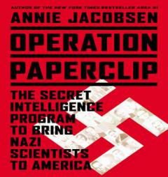 Operation Paperclip: The Secret Intelligence Program that Brought Nazi Scientists to America by Annie Jacobsen Paperback Book