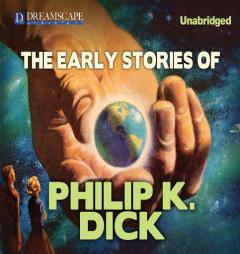 The Early Stories of Philip K. Dick by Philip K. Dick Paperback Book