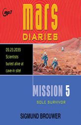 Mission 5: Sole Survivor (Volume 5) (Mars Diaries) by Sigmund Brouwer Paperback Book